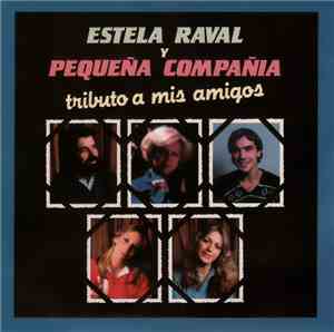 Estela Raval y Pequeña Compañía - Tributo A Mis Amigos