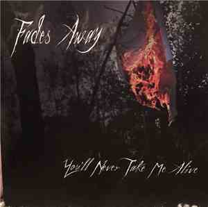 Fades Away - You'll Never Take Me Alive