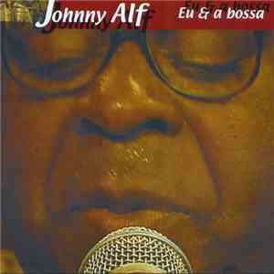 Johnny Alf - Eu & A Bossa