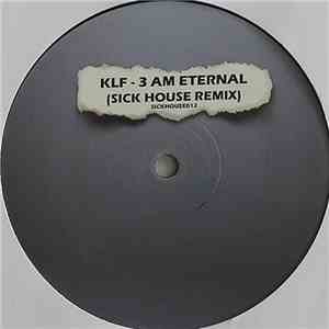 KLF - 3 AM Eternal (Sick House Remix)