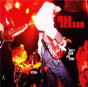 Mad Season - I Don't Know Anything
