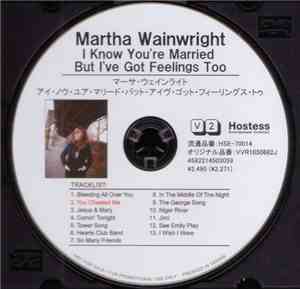 Martha Wainwright - I Know You're Married But I've Got Feelings Too
