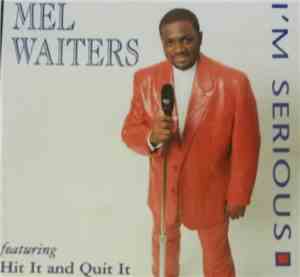 Mel Waiters - I'm Serious