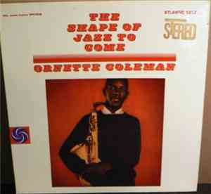 Ornette Coleman - The Shape Of Jazz To Come