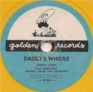 Sally Sweetland / Dick Byron, Mitchell Miller And Orchestra - Daddy's Whistle / The Chocolate Cowboy