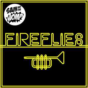 Sam And The Womp - Fireflies