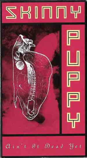 Skinny Puppy - Ain't It Dead Yet