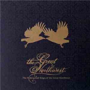 The Great Northwest - The Widespread Reign Of The Great Northwest