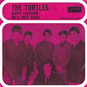 The Turtles - Happy Together / We'll Meet Again