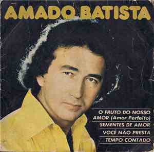 Amado Batista - O Fruto Do Nosso Amor / Sementes de Amor / Você Não Presta  ...