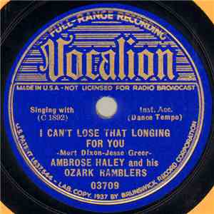 Ambrose Haley And His Ozark Ramblers - I Can't Lose That Longing For You /  ...