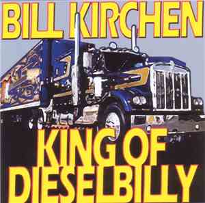 Bill Kirchen - King Of Dieselbilly