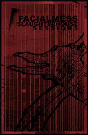 Facialmess - Slaughterhouse Sessions