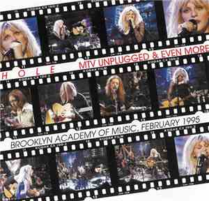 Hole  - MTV Unplugged & Even More