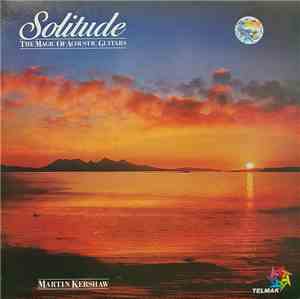 Martin Kershaw - Solitude - The Magic Of Acoustic Guitars