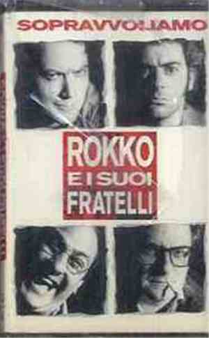 Rokko E I Suoi Fratelli - Sopravvoliamo