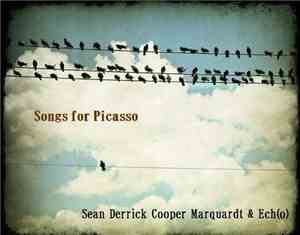Sean Derrick Cooper Marquardt & Ech(o) - Songs For Picasso