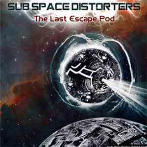 Sub Space Distorters - The Last Escape Pod
