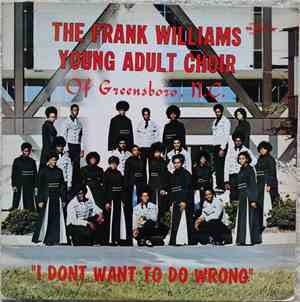The Frank Williams Young Adult Choir - I Don't Want To Do Wrong