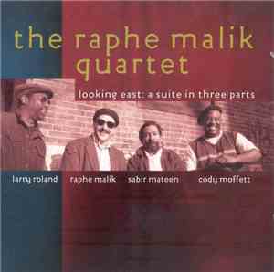 The Raphe Malik Quartet - Looking East: A Suite In Three Parts