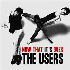The Users - Now That It's Over