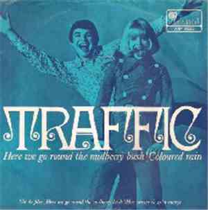 Traffic - Here We Go Round The Mulberry Bush / Coloured Rain