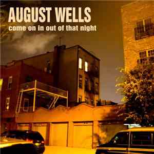 August Wells - Come On In Out of That Night