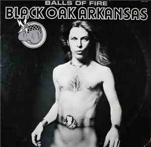 Black Oak Arkansas - Balls Of Fire