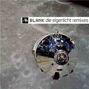 Blank - Die Eigenlicht Remixes
