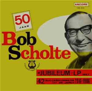 Bob Scholte - 50 Jaar Bob Scholte Jubileum LP