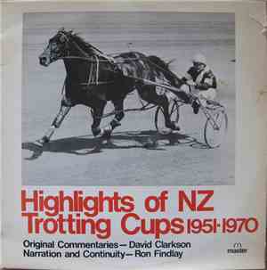 David Clarkson , Ron Findlay - Highlights Of NZ Trotting Cups 1951-1970
