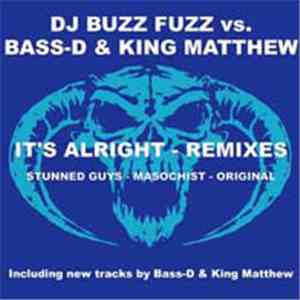 DJ Buzz Fuzz vs. Bass-D & King Matthew - It's Alright (Remixes)