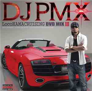 DJ PMX - LocoHAMA CRUISING DVD MIX III