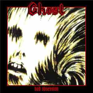 Ghost  - Bad Obsession
