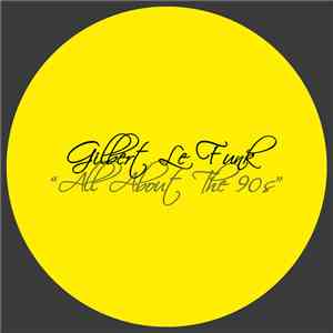 Gilbert Le Funk - All About The 90s