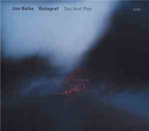 Jon Balke Batagraf - Say And Play