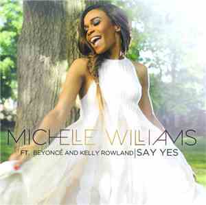 Michelle Williams Ft. Beyoncé And Kelly Rowland - Say Yes