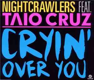 Nightcrawlers Feat. Taio Cruz - Cryin' Over You