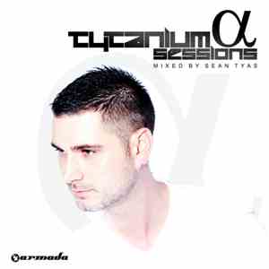 Sean Tyas - Tytanium Sessions Alpha (The Full Version)