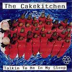 The Cakekitchen - Talkin To Me In My Sleep