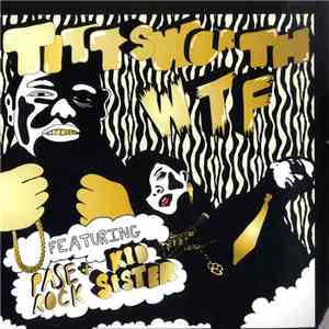Tittsworth Featuring Pase Rock And Kid Sister - WTF