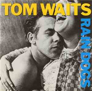 Tom Waits - Rain Dogs