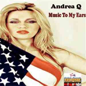 Andrea Q - Music To My Ears
