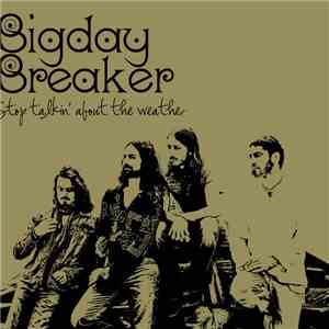 Bigday Breaker - Stop Talkin' About The Weather