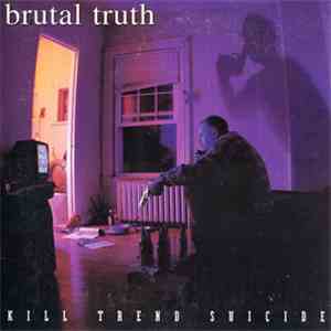 Brutal Truth - Kill Trend Suicide