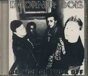 D'Corner Bois - Be Nice Or Fuck Off