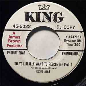 Elsie Mae - Do You Really Want To Rescue Me
