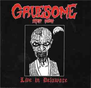 Gruesome Stuff Relish - Live In Delaware
