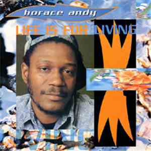 Horace Andy - Life Is For Living