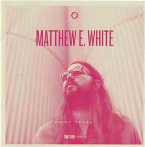 Matthew E. White - Fruit Trees
